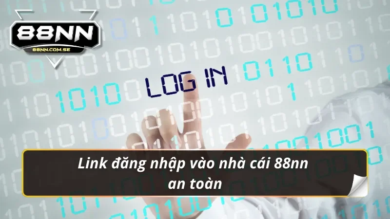 Đăng Nhập 88NN - Link Trang Chủ Chính Thức Không Bị Chặn 3 Link đăng nhập 88nn an toàn