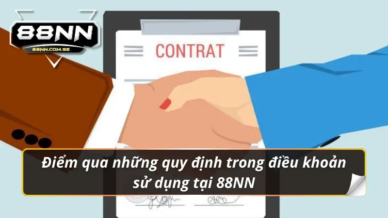 Điều Khoản Sử Dụng 88NN - Thông Tin Người Chơi Cần Biết 3 Một số điều khoản sử dụng 88NN đáng chú ý