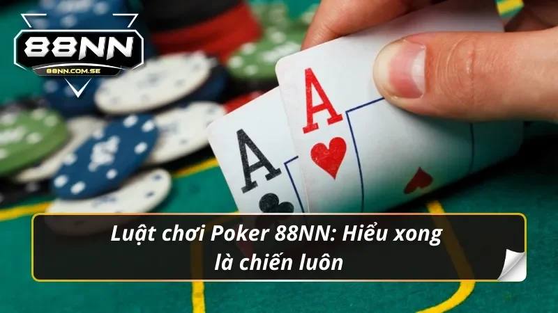 Poker 88NN – Đã Vào Là Không Lối Thoát 3 Bảng thứ tự bài trong luật chơi Poker 88NN – ai mạnh hơn sẽ chiến thắng!